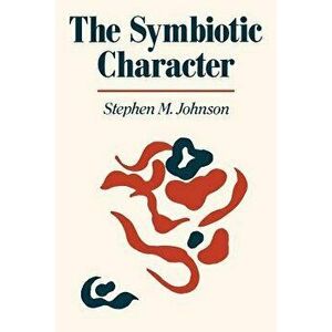 The Symbiotic Character, Paperback - Stephen M. Johnson imagine