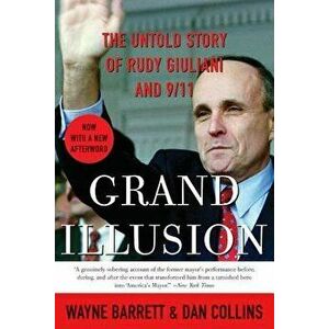 Grand Illusion: The Untold Story of Rudy Giuliani and 9/11, Paperback - Wayne Barrett imagine