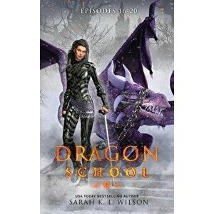 Dragon School: Episodes 16 - 20, Hardcover - Sarah K. L. Wison imagine