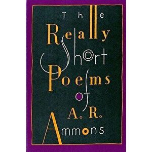 The Really Short Poems of A. R. Ammons, Paperback - A. R. Ammons imagine