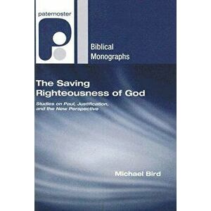 The Saving Righteousness of God, Paperback - Michael Bird imagine
