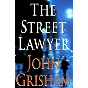 The Street Lawyer, Hardcover - John Grisham imagine