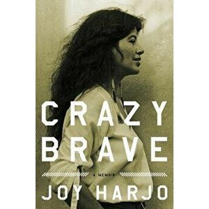 Crazy Brave: A Memoir, Hardcover - Joy Harjo imagine