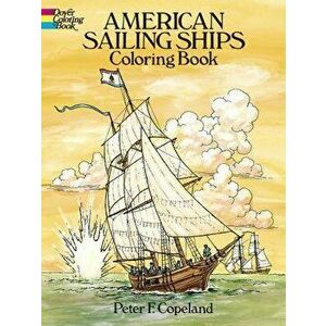 American Sailing Ships Coloring Book, Paperback - Peter F. Copeland imagine