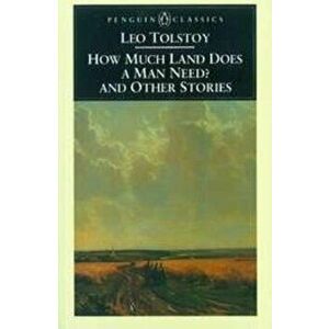 How Much Land Does a Man Need? and Other Stories, Paperback - Leo Tolstoy imagine