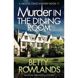 Murder in the Dining Room: An Absolutely Gripping British Cozy Mystery, Paperback - Betty Rowlands imagine