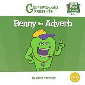 Benny the Adverb: Grammaropolis, Paperback - Coert Voorhees imagine