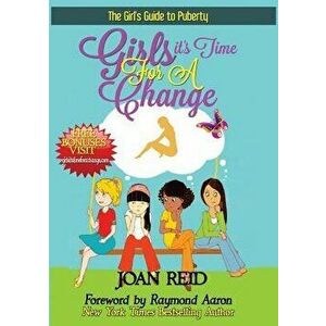 Girls It's Time for a Change: The Girl's Guide to Puberty, Paperback - Joan Patsy Reid imagine
