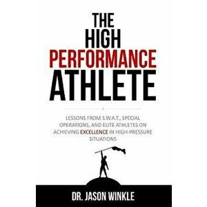 The High-Performance Athlete, Paperback - Jason Winkle imagine