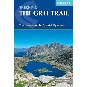 The Gr11 Trail: Through the Spanish Pyrenees, Paperback - Brian Johnson imagine