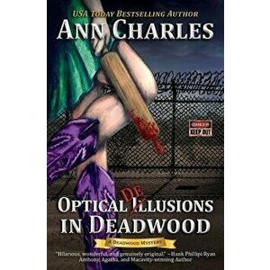 Optical Delusions in Deadwood, Paperback - Ann Charles imagine