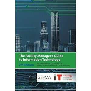 The Facility Manager's Guide to Information Technology: Second Edition, Paperback - Geoff Williams imagine