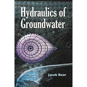 Hydraulics of Groundwater, Paperback - Jacob Bear imagine