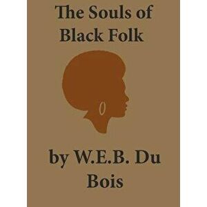 The Souls of Black Folk, Hardcover - W. E. B. Du Bois imagine
