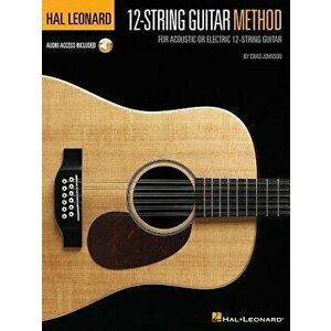 Hal Leonard 12-String Guitar Method: For Acoustic or Electric 12-String Guitar, Paperback - Chad Johnson imagine