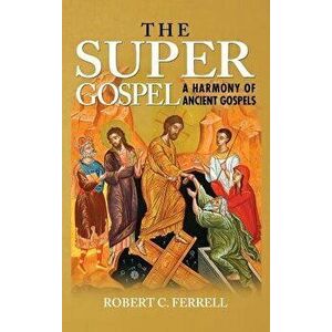 The Super Gospel, Hardcover - Robert C. Ferrell imagine