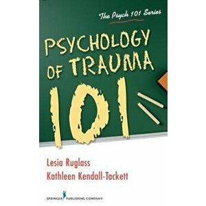 Psychology of Trauma 101, Paperback - Lesia Ruglass imagine