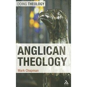 Anglican Theology, Paperback - Mark Jr. Chapman imagine