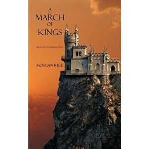A March of Kings, Paperback - Morgan Rice imagine