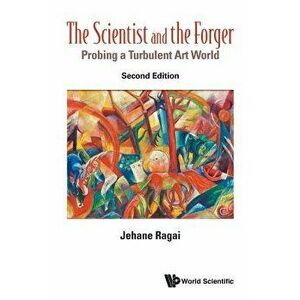 Scientist and the Forger, The: Probing a Turbulent Art World (Second Edition), Paperback - Jehane Ragai imagine
