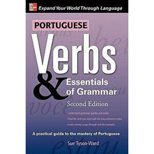 Portuguese Verbs & Essentials of Grammar 2e., Paperback - Sue Tyson-Ward imagine