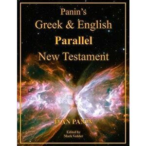 Panin's Greek and English Parallel New Testament: Large Print Edition, Paperback - Ivan Panin imagine