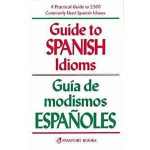 Guide to Spanish Idioms, Paperback - Raymond H. Pierson imagine