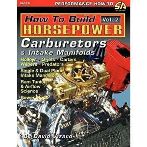 How to Build Horsepower, Volume 2: Carburetors and Intake Manifolds, Paperback - David Vizard imagine