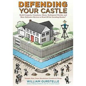 Defending Your Castle, Paperback - William Gurstelle imagine