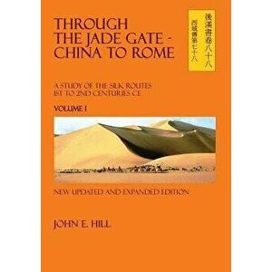 Through the Jade Gate- China to Rome: Volume I, Paperback - John Hill imagine