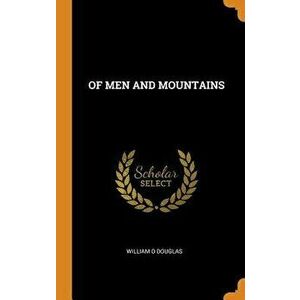Of Men and Mountains, Hardcover - William O. Douglas imagine