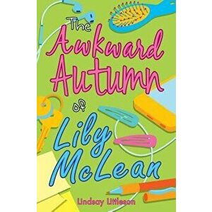 The Awkward Autumn of Lily McLean - Lindsay Littleson imagine