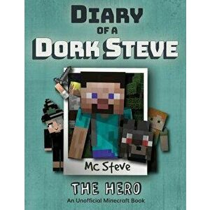 Diary of a Minecraft Dork Steve: Book 2 - The Hero, Paperback - MC Steve imagine