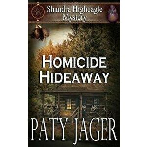 Homicide Hideaway: Shandra Higheagle Mystery, Paperback - Paty Jager imagine