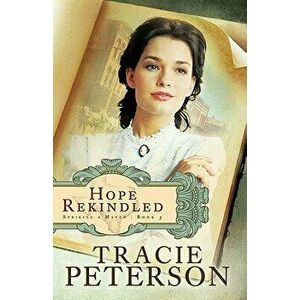 Hope Rekindled, Paperback - Tracie Peterson imagine