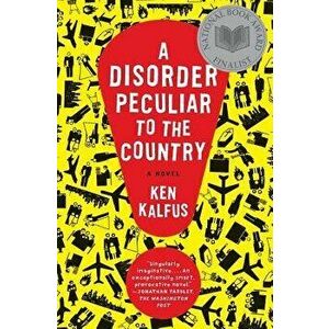 A Disorder Peculiar to the Country, Paperback - Ken Kalfus imagine