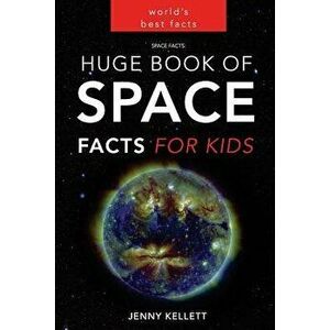 Space Facts: Huge Book of Space Facts for Kids: Space Books, Paperback - Jenny Kellett imagine
