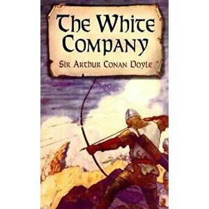 The White Company, Paperback - Sir Arthur Conan Doyle imagine