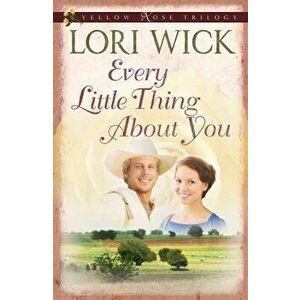 Every Little Thing about You, Paperback - Lori Wick imagine