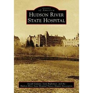 Hudson River State Hospital, Paperback - Joseph Galante imagine