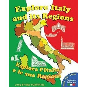 Explore Italy and Its Regions - Esplora l'Italia E Le Sue Regioni: Handbook/Workbook with Language Activities, Maps, and Tests (Bilingual Edition: Ita imagine