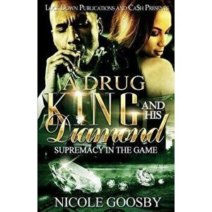 A Drug King and His Diamond: Supremacy in the Game, Paperback - Nicole Goosby imagine