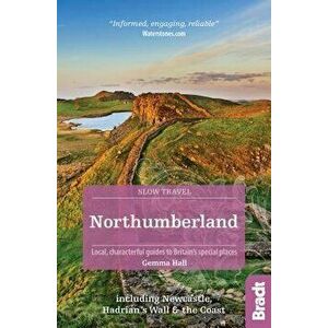 Northumberland: Including Newcastle, Hadrian's Wall and the Coast, Paperback - Gemma Hall imagine