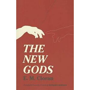 The New Gods, Paperback - E. M. Cioran imagine