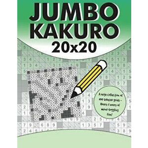 Jumbo Kakuro: 100 Kakuro Puzzles with Giant 20x20 Grids, Paperback - Clarity Media imagine