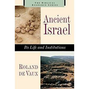 Ancient Israel: Its Life and Instructions, Paperback - Roland De Vaux imagine