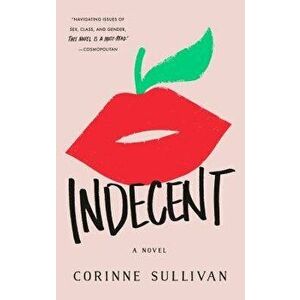 Indecent, Paperback - Corinne Sullivan imagine