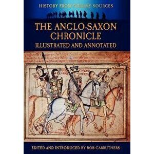 The Anglo-Saxon Chronicle - Illustrated and Annotated, Hardcover - Bob Carruthers imagine