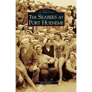 Seabees at Port Hueneme, Hardcover - Gina Nichols imagine