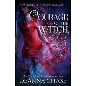 Courage of the Witch, Paperback - Deanna Chase imagine